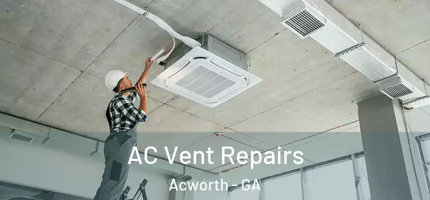  AC Vent Repairs Acworth - GA