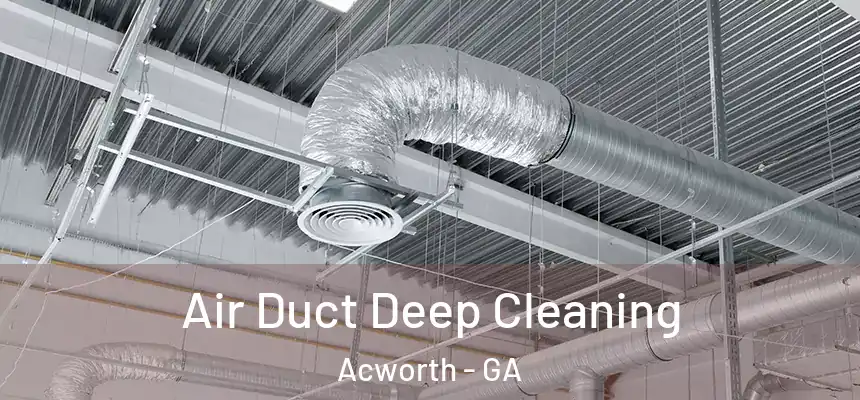  Air Duct Deep Cleaning Acworth - GA