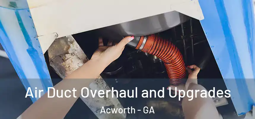  Air Duct Overhaul and Upgrades Acworth - GA