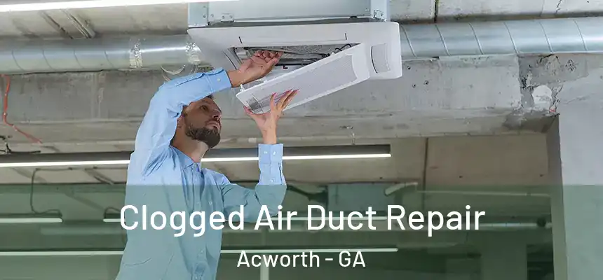  Clogged Air Duct Repair Acworth - GA
