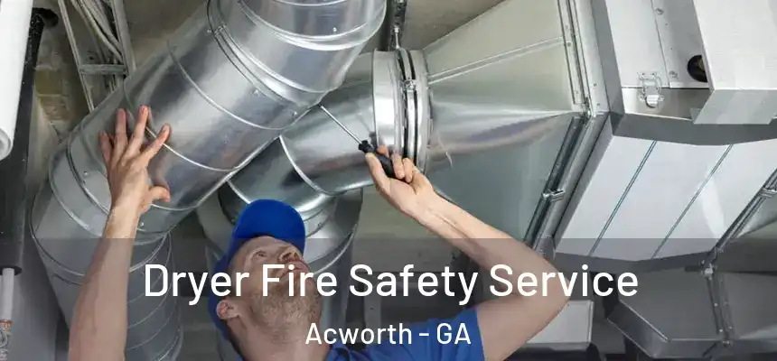 Dryer Fire Safety Service Acworth - GA