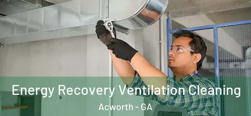 Energy Recovery Ventilation Cleaning Acworth - GA
