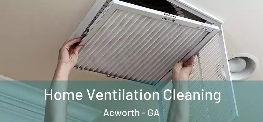  Home Ventilation Cleaning Acworth - GA