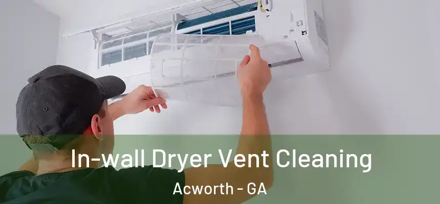 In-wall Dryer Vent Cleaning Acworth - GA