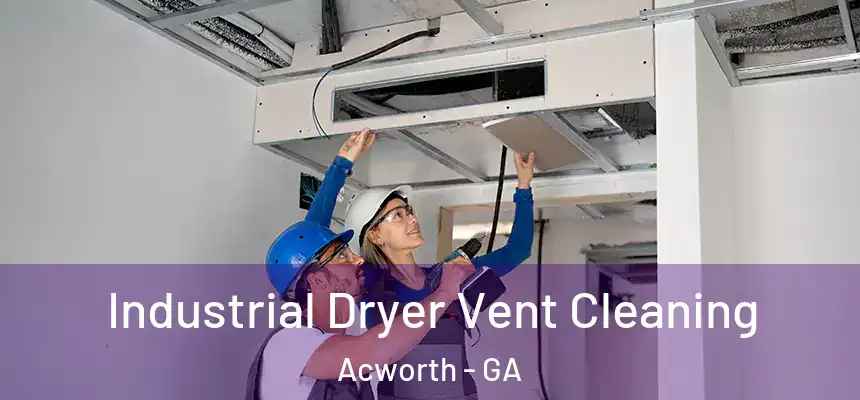 Industrial Dryer Vent Cleaning Acworth - GA