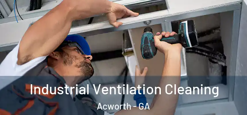 Industrial Ventilation Cleaning Acworth - GA