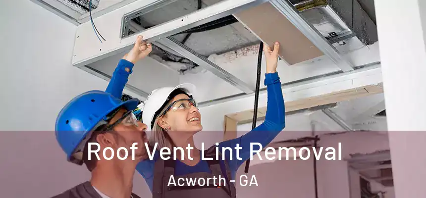 Roof Vent Lint Removal Acworth - GA