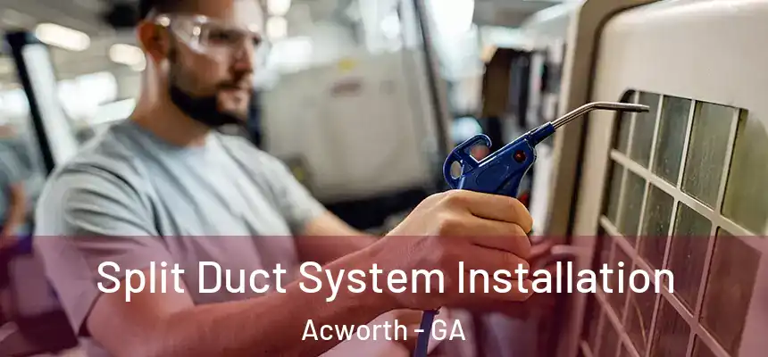  Split Duct System Installation Acworth - GA