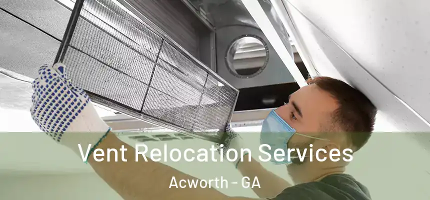 Vent Relocation Services Acworth - GA