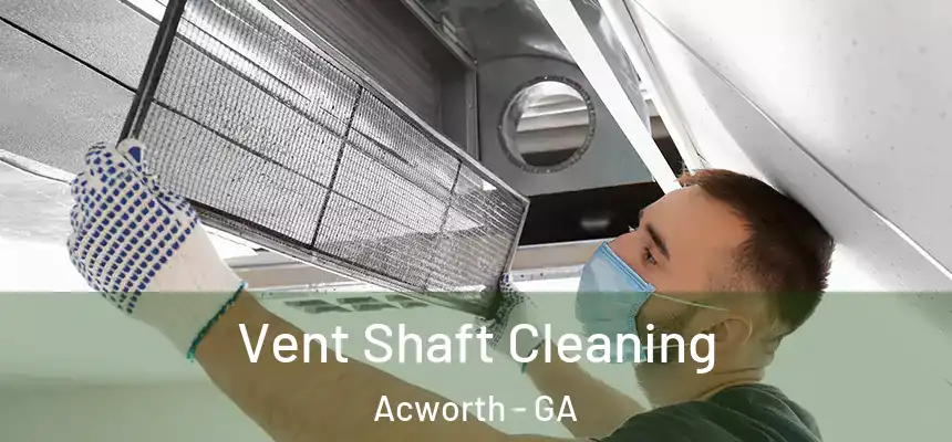  Vent Shaft Cleaning Acworth - GA