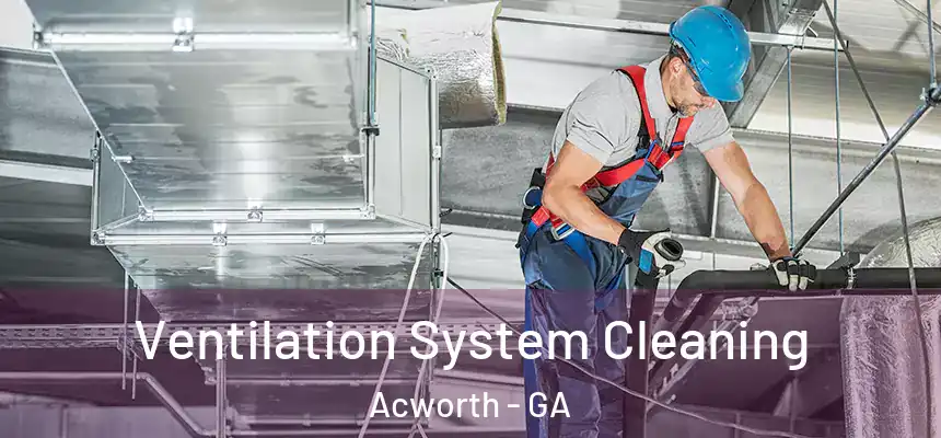  Ventilation System Cleaning Acworth - GA